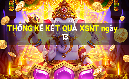 THỐNG KÊ KẾT QUẢ XSNT ngày 13