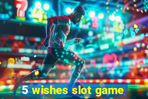 5 wishes slot game