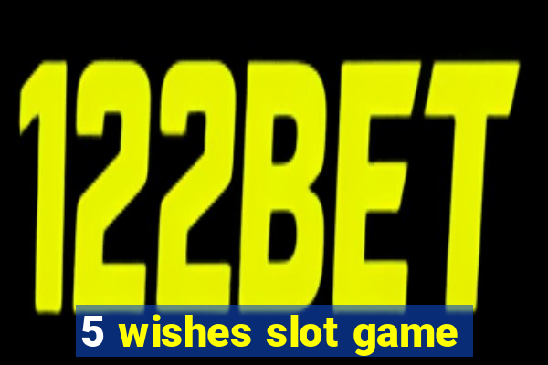 5 wishes slot game