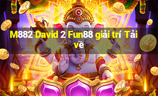 M882 David 2 Fun88 giải trí Tải về