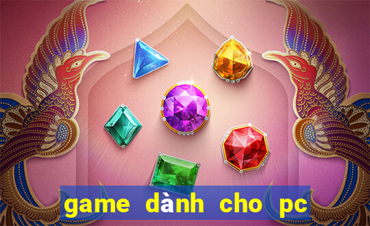 game dành cho pc và điện thoại