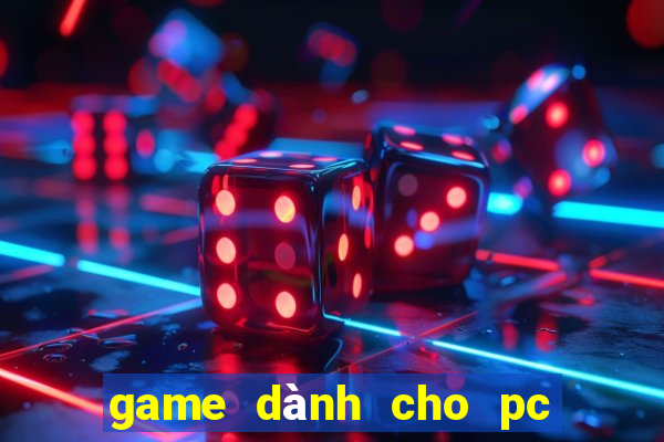 game dành cho pc và điện thoại