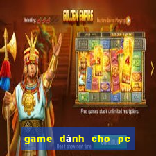 game dành cho pc và điện thoại