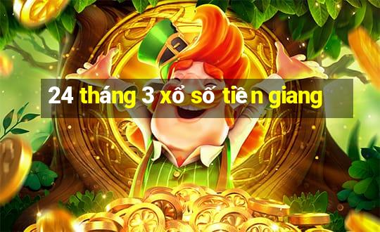 24 tháng 3 xổ số tiền giang