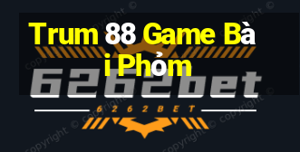 Trum 88 Game Bài Phỏm