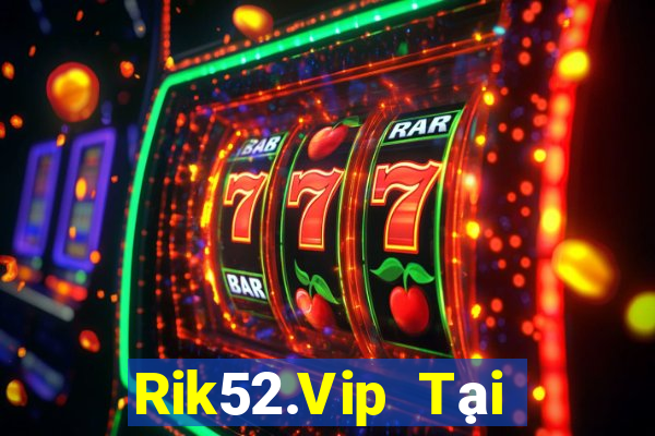 Rik52.Vip Tại Game Bài Đổi The