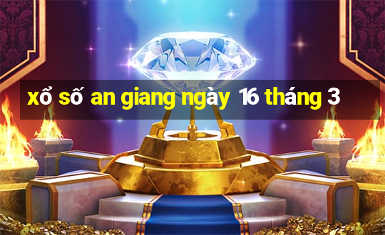 xổ số an giang ngày 16 tháng 3