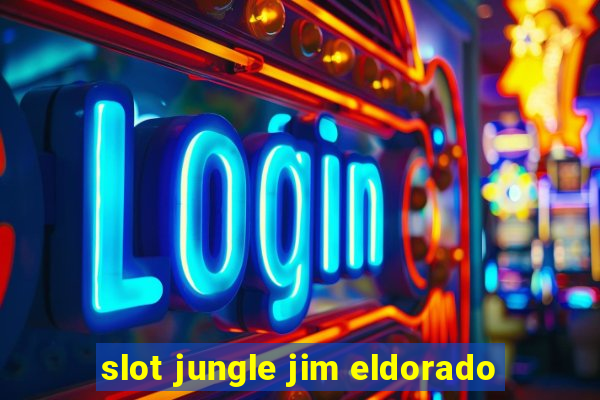 slot jungle jim eldorado