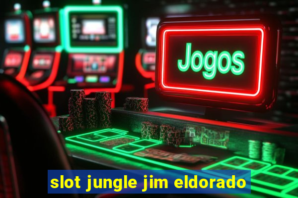 slot jungle jim eldorado