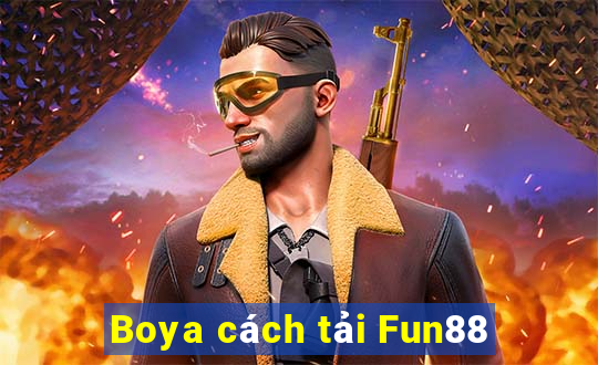 Boya cách tải Fun88