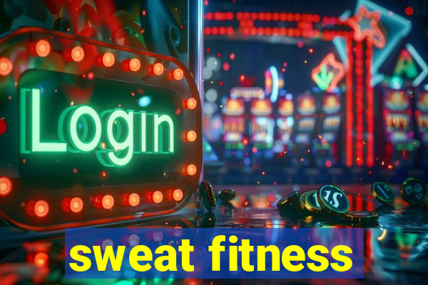 sweat fitness