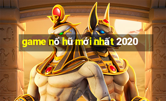 game nổ hũ mới nhất 2020