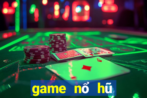 game nổ hũ mới nhất 2020