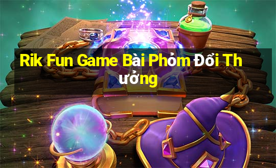 Rik Fun Game Bài Phỏm Đổi Thưởng