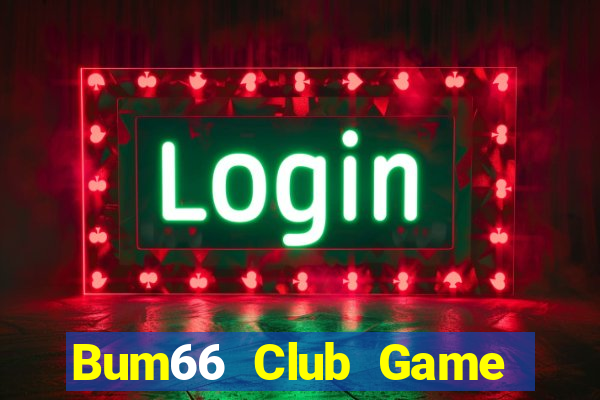 Bum66 Club Game Bài Tài Xỉu