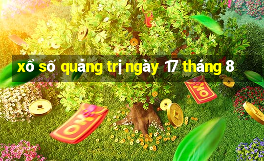 xổ số quảng trị ngày 17 tháng 8