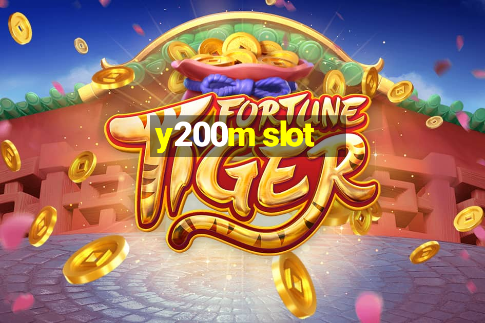 y200m slot