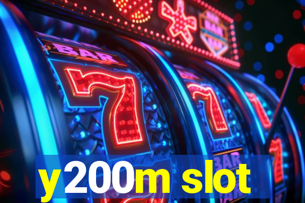 y200m slot