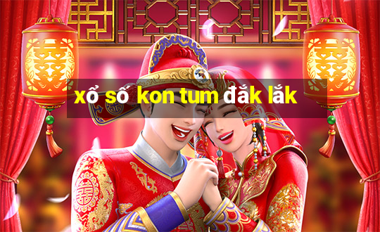 xổ số kon tum đắk lắk