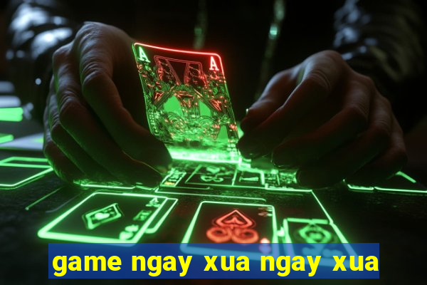 game ngay xua ngay xua