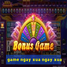 game ngay xua ngay xua