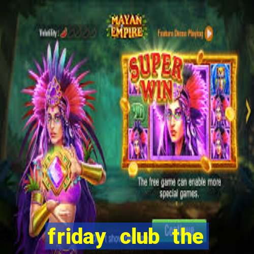 friday club the series 8