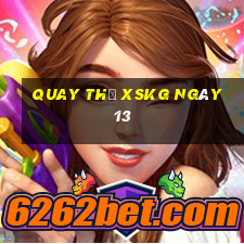 Quay thử XSKG ngày 13