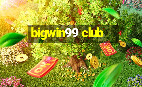 bigwin99 club