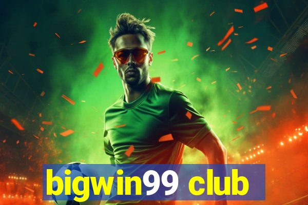 bigwin99 club