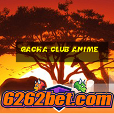 gacha club anime