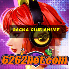 gacha club anime