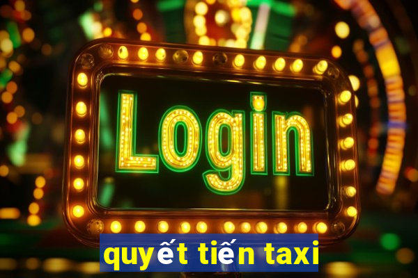 quyết tiến taxi