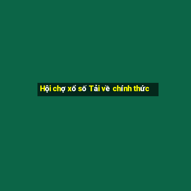 Hội chợ xổ số Tải về chính thức