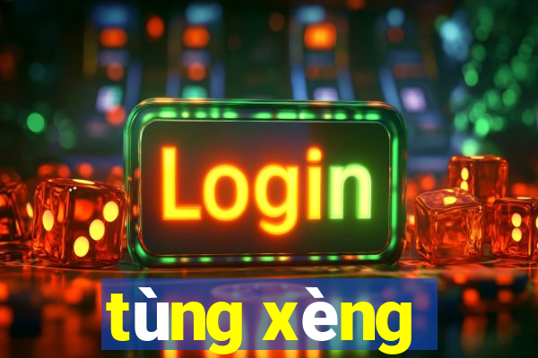 tùng xèng