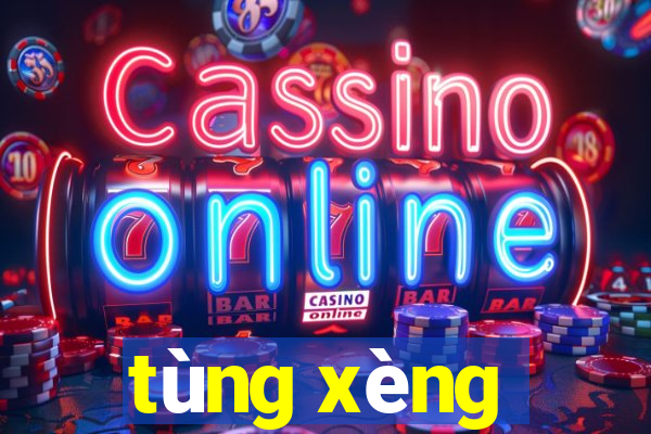 tùng xèng