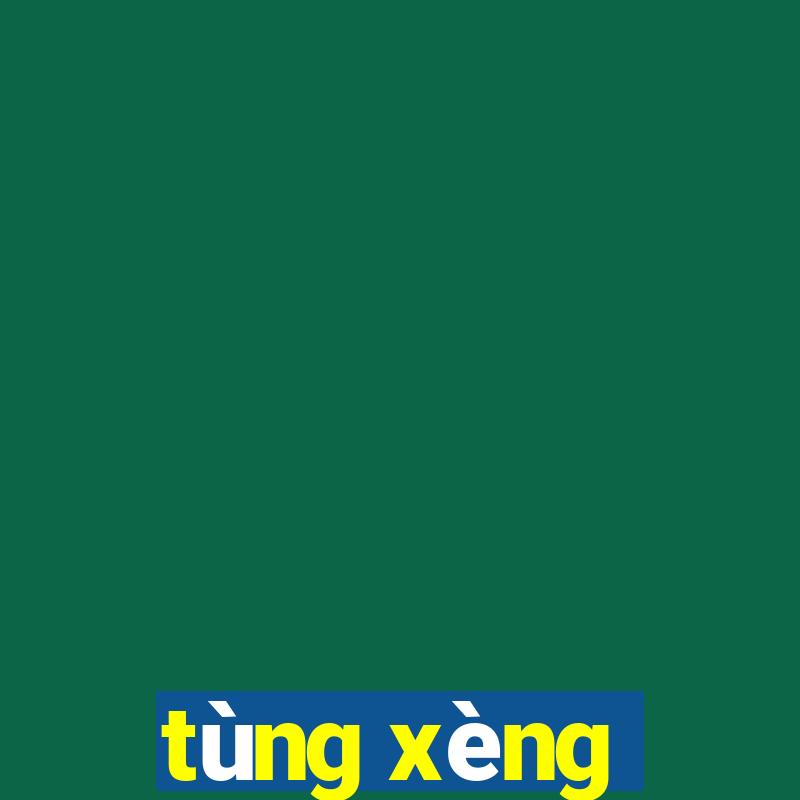 tùng xèng