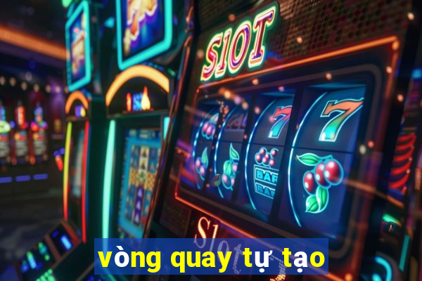 vòng quay tự tạo