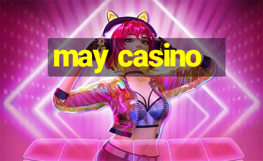 may casino