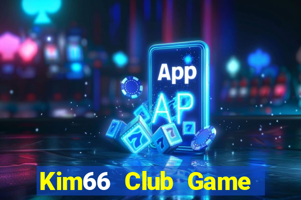 Kim66 Club Game Bài Vui