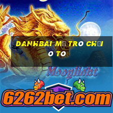 Danhbai Mở Trò Chơi Ô Tô