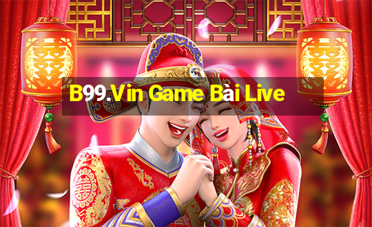 B99.Vin Game Bài Live