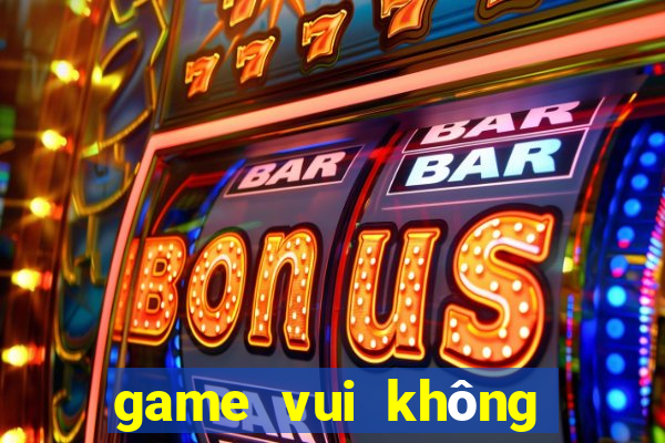 game vui không cần mạng