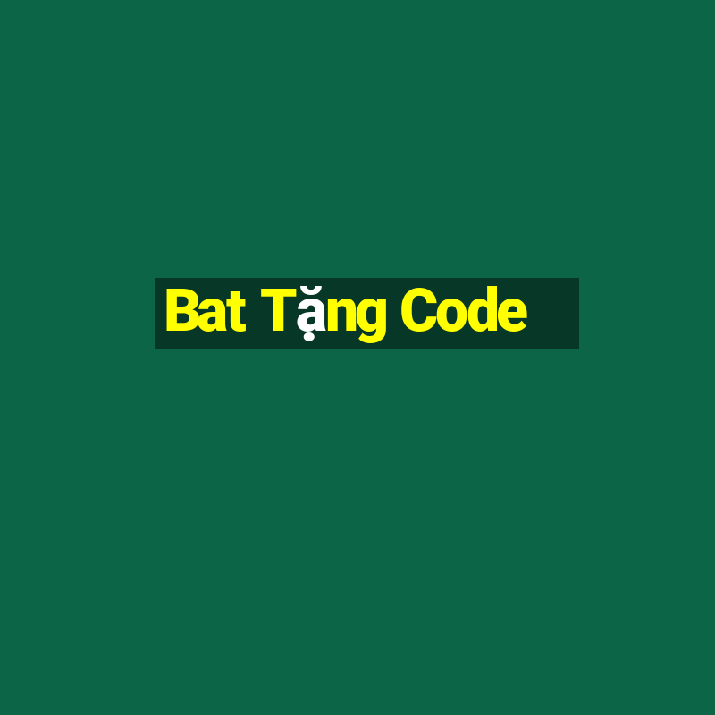 Bat Tặng Code