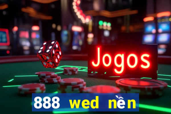 888 wed nền tảng trực tuyến