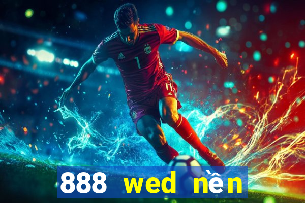 888 wed nền tảng trực tuyến