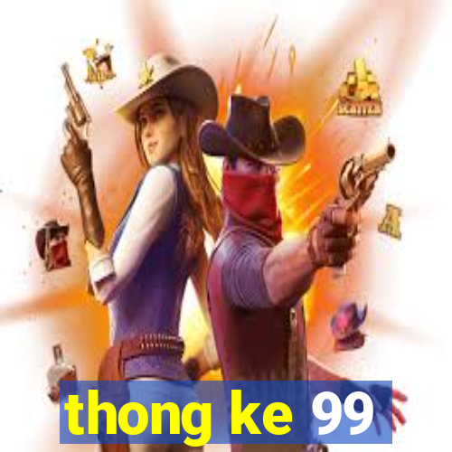 thong ke 99