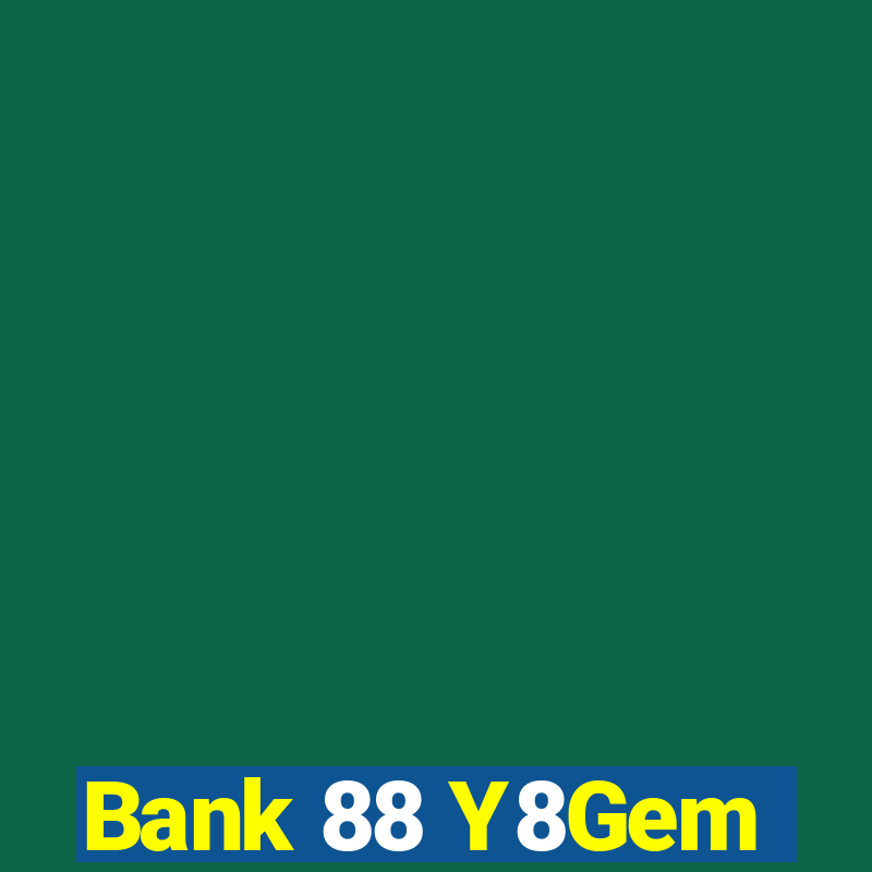 Bank 88 Y8Gem