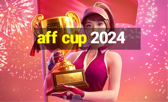 aff cup 2024