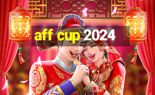 aff cup 2024