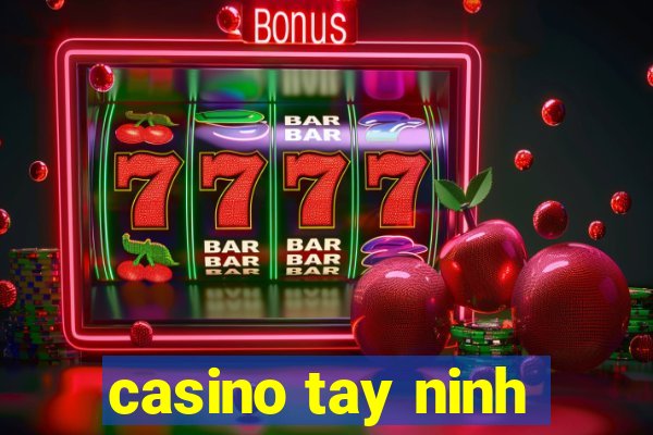 casino tay ninh